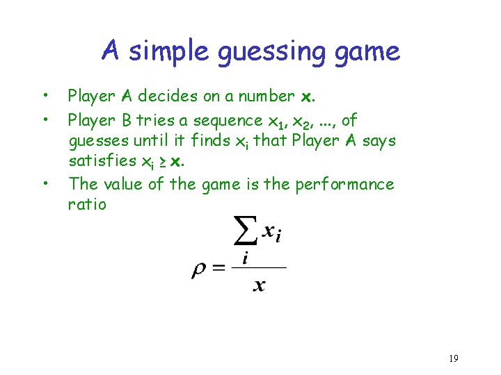 A simple guessing game • • • Player A decides on a number x.