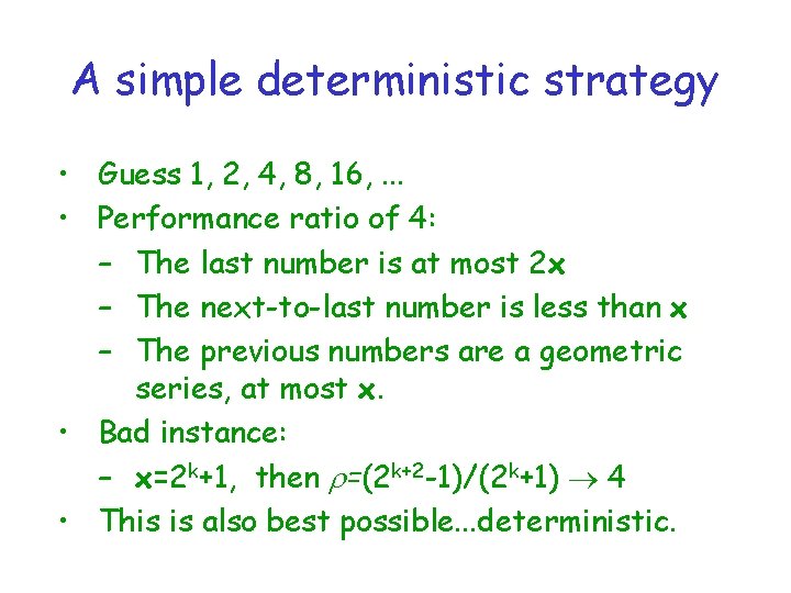 A simple deterministic strategy • Guess 1, 2, 4, 8, 16, . . .