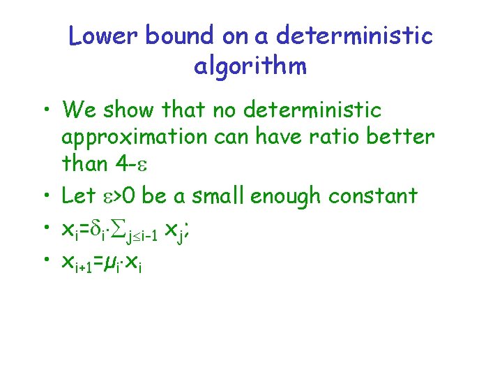 Lower bound on a deterministic algorithm • We show that no deterministic approximation can