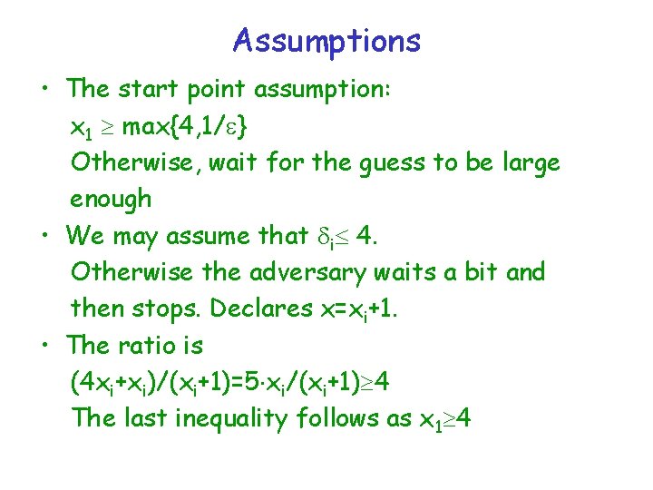 Assumptions • The start point assumption: x 1 max{4, 1/ } Otherwise, wait for