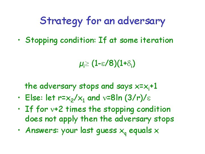 Strategy for an adversary • Stopping condition: If at some iteration µi (1 -