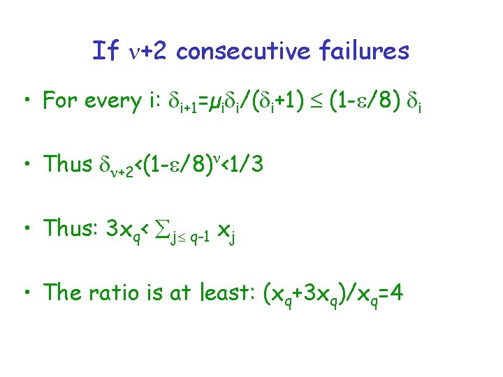 If +2 consecutive failures • For every i: i+1=µi i/( i+1) (1 - /8)