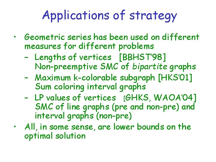 Applications of strategy • Geometric series has been used on different measures for different