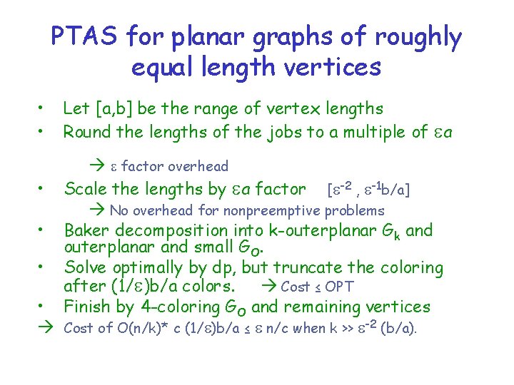 PTAS for planar graphs of roughly equal length vertices • • Let [a, b]