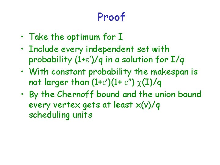 Proof • Take the optimum for I • Include every independent set with probability