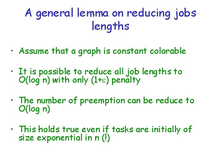 A general lemma on reducing jobs lengths • Assume that a graph is constant