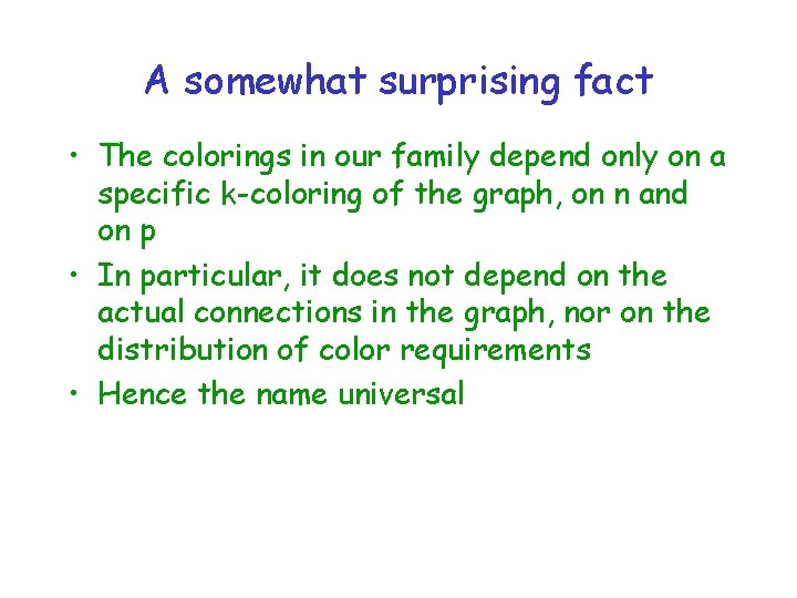 A somewhat surprising fact • The colorings in our family depend only on a
