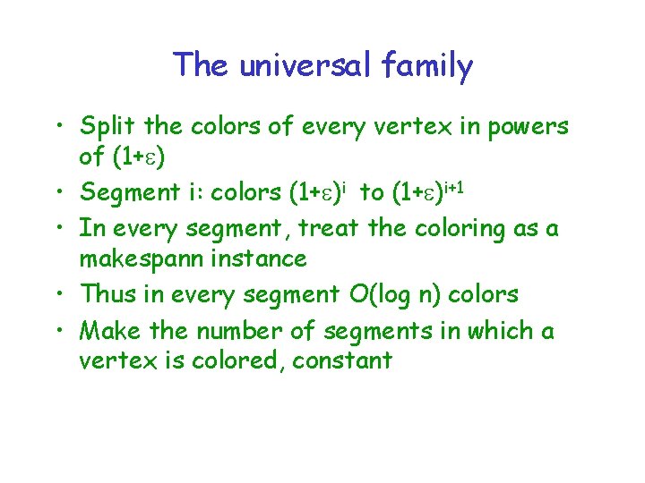 The universal family • Split the colors of every vertex in powers of (1+