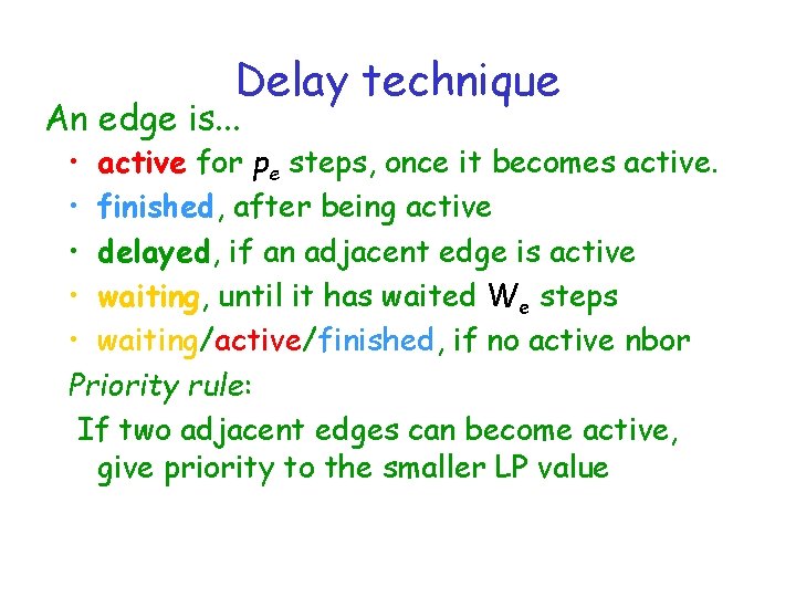 Delay technique An edge is. . . • active for pe steps, once it