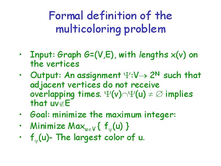 Formal definition of the multicoloring problem • Input: Graph G=(V, E), with lengths x(v)