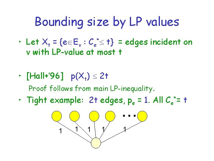 Bounding size by LP values • Let Xt = {e Ev : Ce* t}