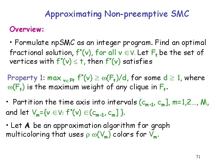 Approximating Non-preemptive SMC Overview: • Formulate np. SMC as an integer program. Find an