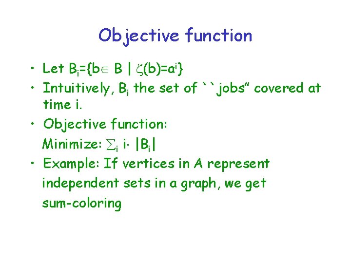 Objective function • Let Bi={b B | (b)=ai} • Intuitively, Bi the set of