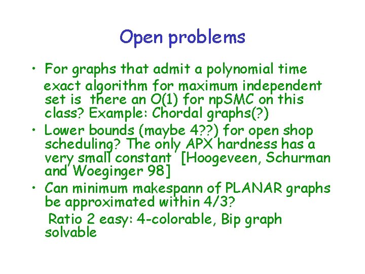 Open problems • For graphs that admit a polynomial time exact algorithm for maximum