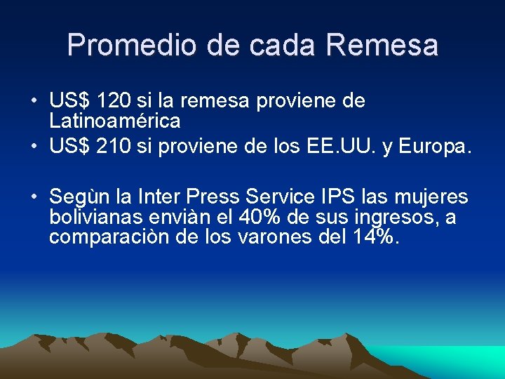 Promedio de cada Remesa • US$ 120 si la remesa proviene de Latinoamérica •