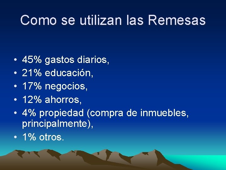 Como se utilizan las Remesas • • • 45% gastos diarios, 21% educación, 17%