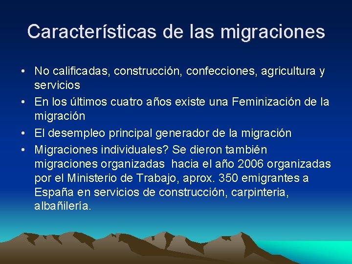 Características de las migraciones • No calificadas, construcción, confecciones, agricultura y servicios • En