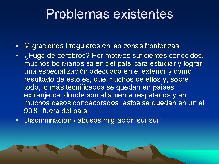 Problemas existentes • Migraciones irregulares en las zonas fronterizas • ¿Fuga de cerebros? Por