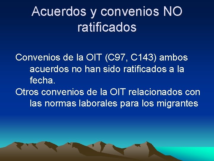 Acuerdos y convenios NO ratificados Convenios de la OIT (C 97, C 143) ambos