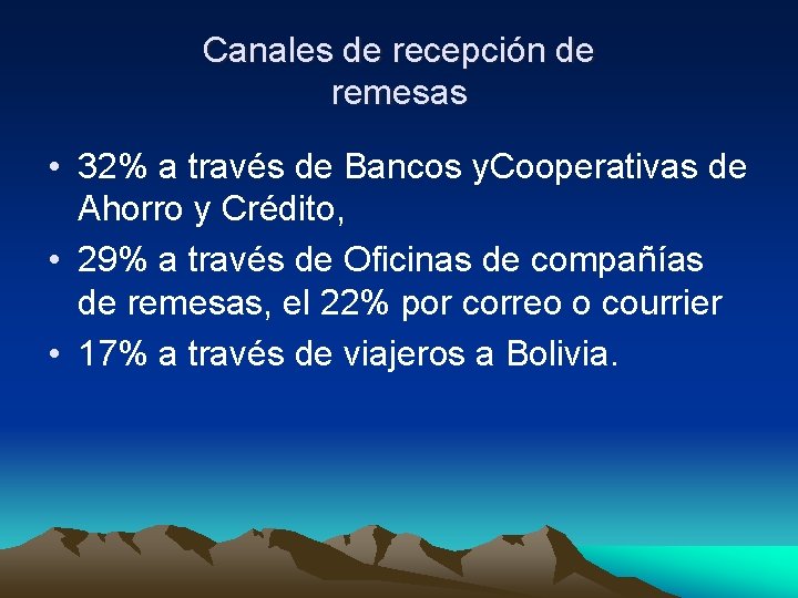 Canales de recepción de remesas • 32% a través de Bancos y. Cooperativas de