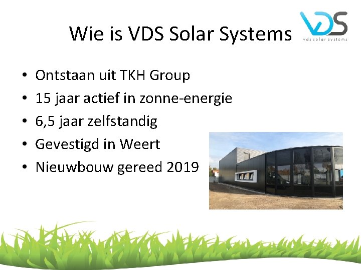 Wie is VDS Solar Systems • • • Ontstaan uit TKH Group 15 jaar