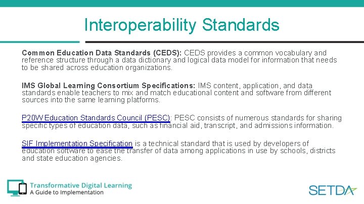 Interoperability Standards Common Education Data Standards (CEDS): CEDS provides a common vocabulary and reference