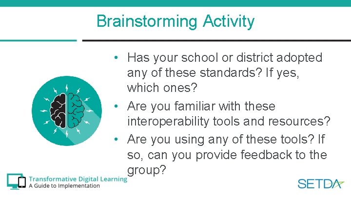 Brainstorming Activity • Has your school or district adopted any of these standards? If