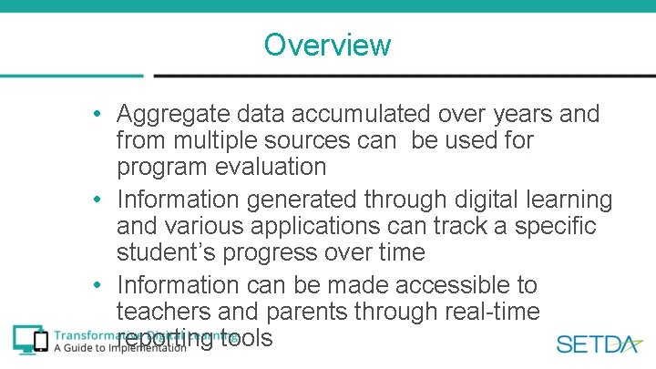 Overview • Aggregate data accumulated over years and from multiple sources can be used