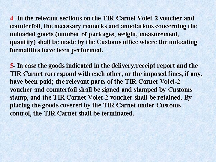 4 - In the relevant sections on the TIR Carnet Volet-2 voucher and counterfoil,