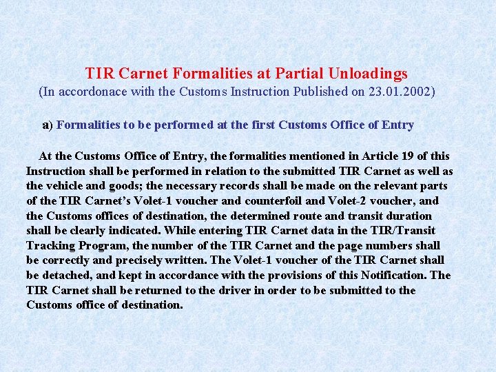 TIR Carnet Formalities at Partial Unloadings (In accordonace with the Customs Instruction Published on