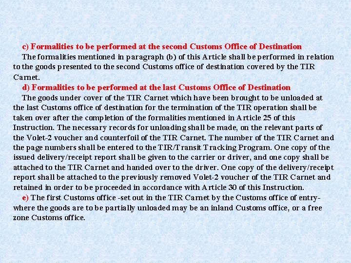 c) Formalities to be performed at the second Customs Office of Destination The formalities