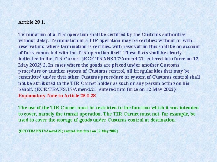 Article 28 1. Termination of a TIR operation shall be certified by the Customs