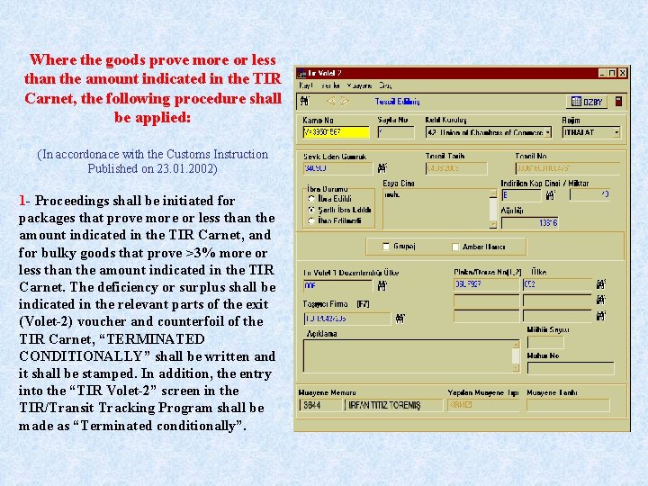 Where the goods prove more or less than the amount indicated in the TIR