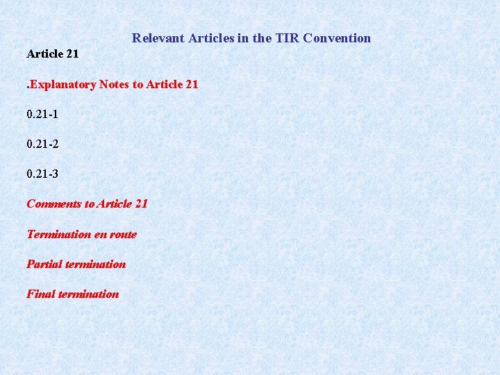 Relevant Articles in the TIR Convention Article 21. Explanatory Notes to Article 21 0.