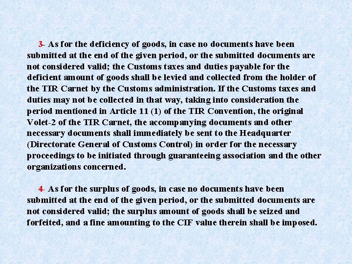 3 - As for the deficiency of goods, in case no documents have been