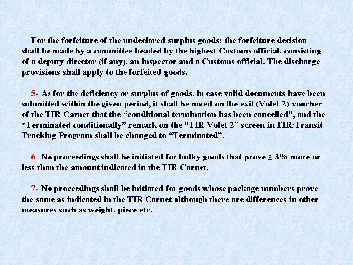 For the forfeiture of the undeclared surplus goods; the forfeiture decision shall be made