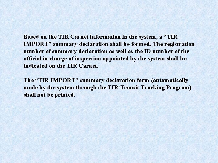 Based on the TIR Carnet information in the system, a “TIR IMPORT” summary declaration