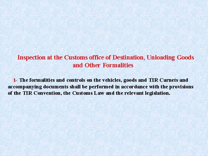 Inspection at the Customs office of Destination, Unloading Goods and Other Formalities 1 -