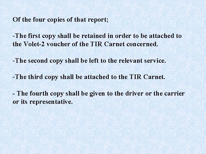 Of the four copies of that report; -The first copy shall be retained in