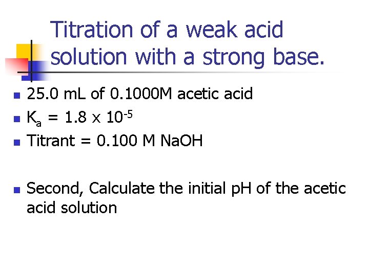 Titration of a weak acid solution with a strong base. n n 25. 0