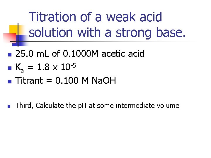 Titration of a weak acid solution with a strong base. n 25. 0 m.