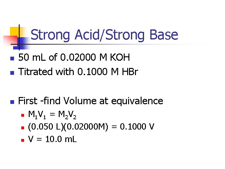 Strong Acid/Strong Base n 50 m. L of 0. 02000 M KOH Titrated with