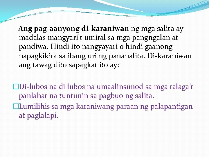  Ang pag-aanyong di-karaniwan ng mga salita ay madalas mangyari’t umiral sa mga pangngalan