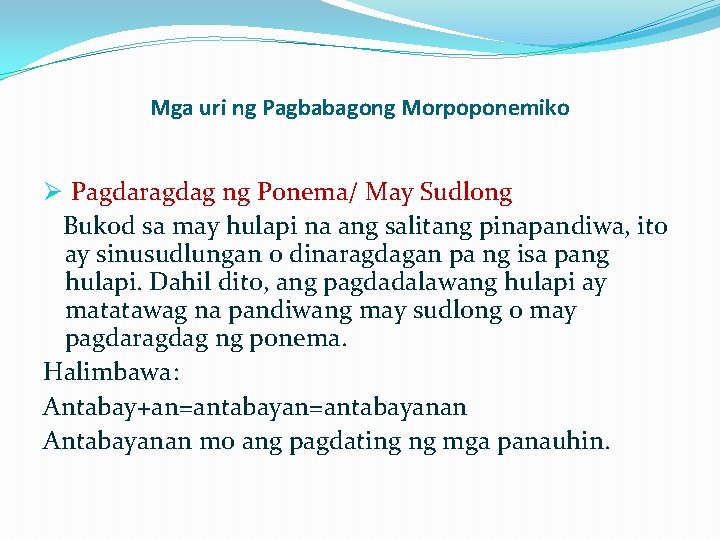 Mga uri ng Pagbabagong Morpoponemiko Ø Pagdaragdag ng Ponema/ May Sudlong Bukod sa may