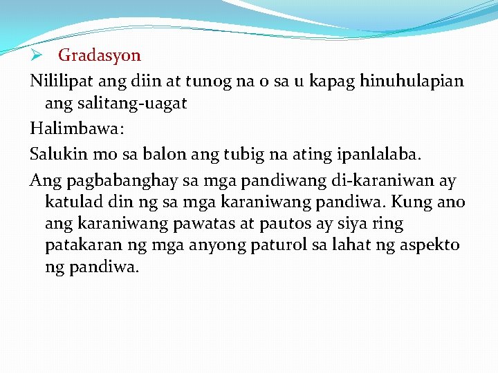 Ø Gradasyon Nililipat ang diin at tunog na o sa u kapag hinuhulapian ang