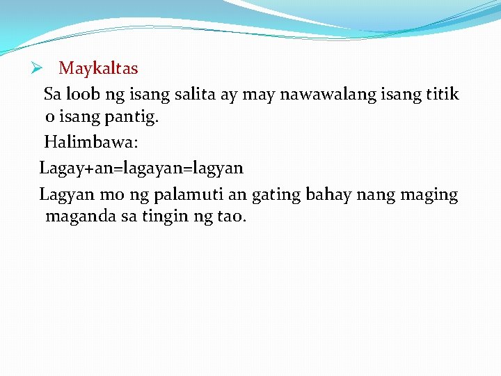 Ø Maykaltas Sa loob ng isang salita ay may nawawalang isang titik o isang