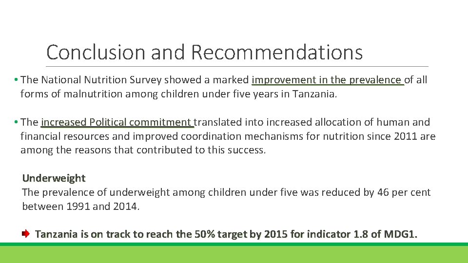 Conclusion and Recommendations • The National Nutrition Survey showed a marked improvement in the