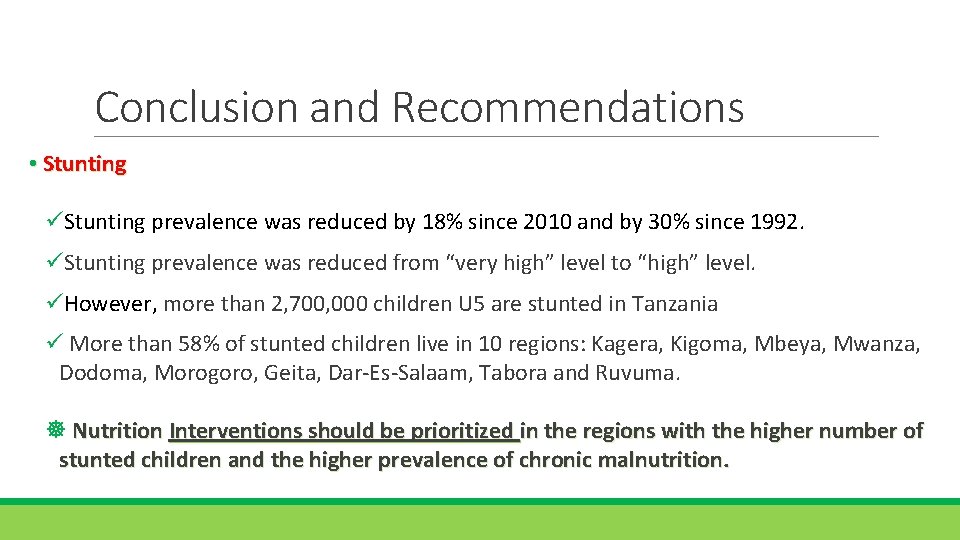 Conclusion and Recommendations • Stunting üStunting prevalence was reduced by 18% since 2010 and