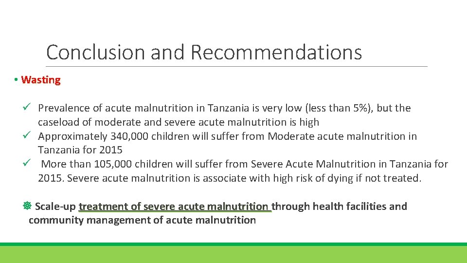 Conclusion and Recommendations • Wasting ü Prevalence of acute malnutrition in Tanzania is very