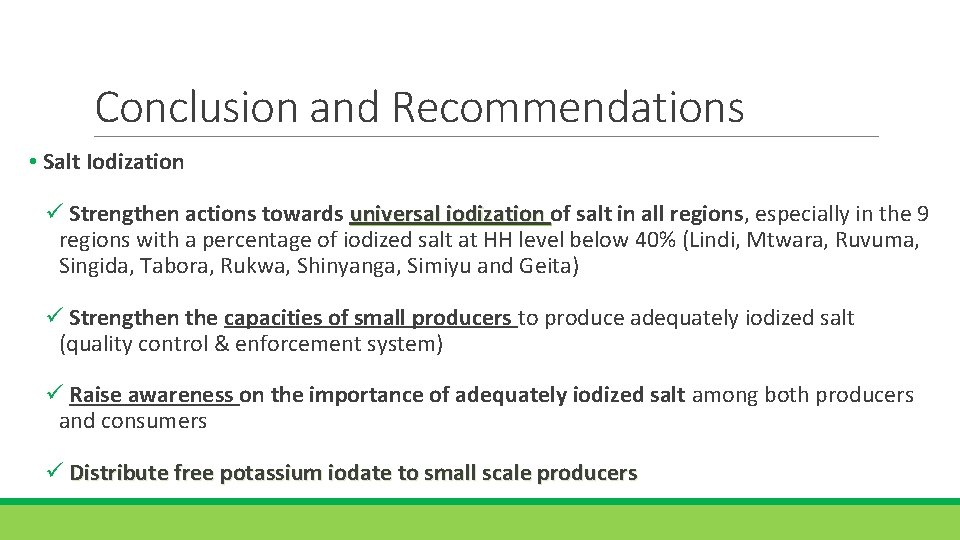 Conclusion and Recommendations • Salt Iodization ü Strengthen actions towards universal iodization of salt